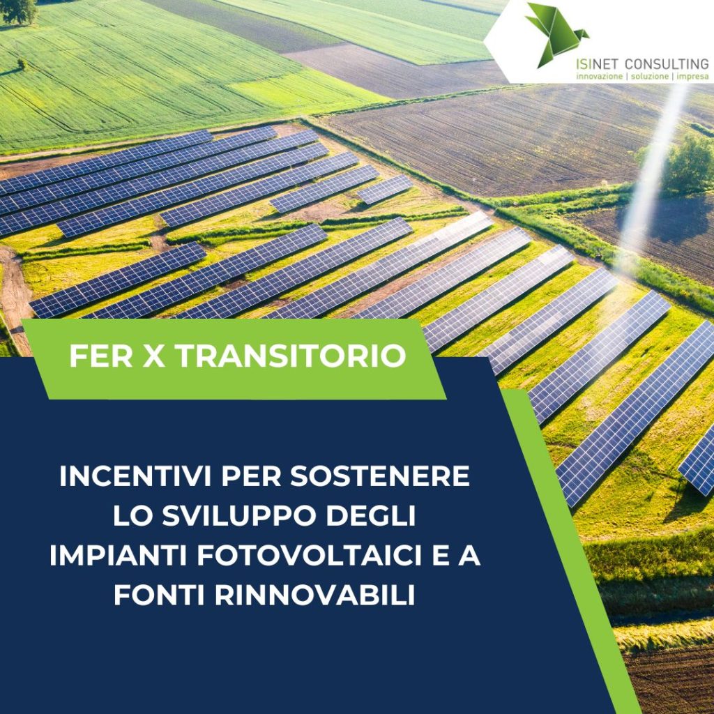 FER X transitorio per sostenere lo sviluppo degli impianti a fonti rinnovabili con costi di generazione vicini alla competitività di mercato.